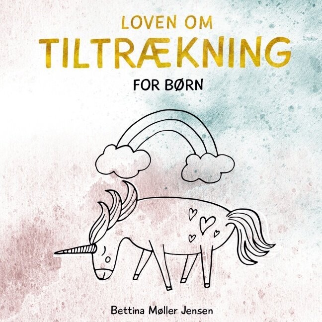Loven Om Tiltrækning For Børn - Bettina Møller Jensen - Bog