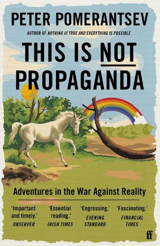 This Is Not Propaganda: Adventures in the War Against Reality (Paperback)
