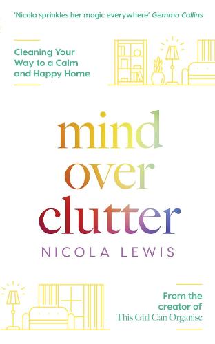 Mind Over Clutter: Cleaning Your Way to a Calm and Happy Home (Paperback)