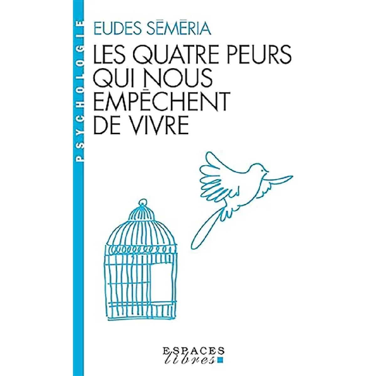 Les quatre peurs qui nous empêchent de vivre