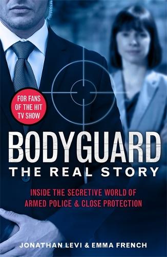 Bodyguard: The Real Story: Inside the secretive world of armed police and close protection (Paperback)