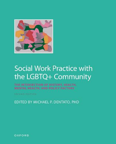 Social Work Practice with the LGBTQ+ Community: The Intersection of History, Health, Mental Health, and Policy Factors (Paperback)
