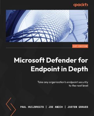 Microsoft Defender for Endpoint in Depth: Take any organization's endpoint security to the next level (Paperback)