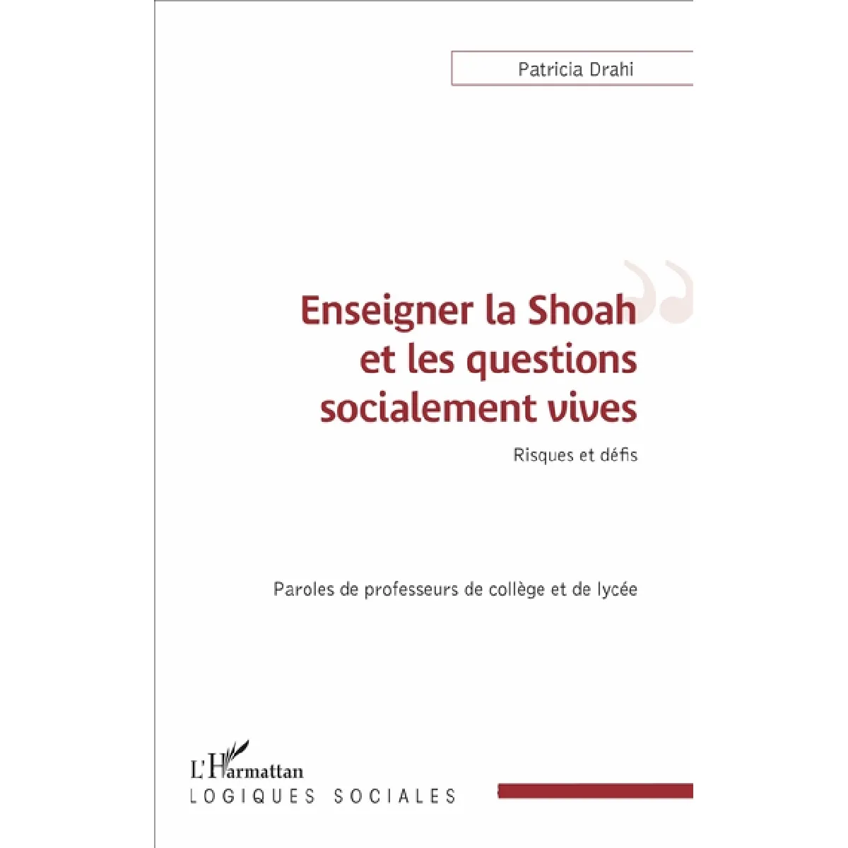Enseigner la Shoah et les questions socialement vives : risques et défis : paroles de professeurs de collège et de lycée · Occasion