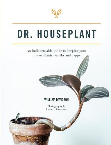 Dr. Houseplant: An indispensable guide to keeping your indoor plants healthy and happy (Hardback)