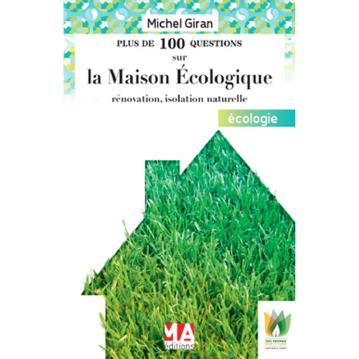 Plus de 100 questions sur la maison écologique : rénovation, isolation naturelle · Occasion