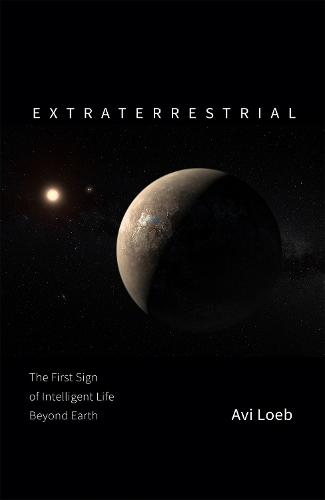 Extraterrestrial: The First Sign of Intelligent Life Beyond Earth (Hardback)