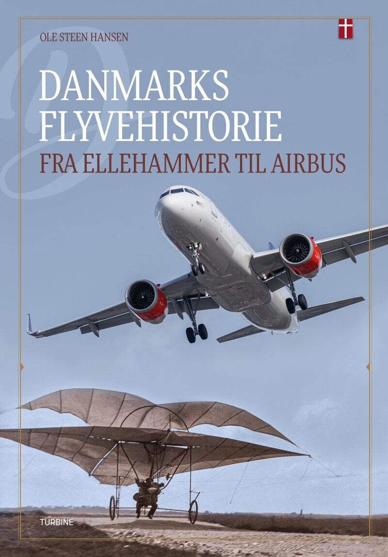 Danmarks Flyvehistorie - Fra Ellehammer Til Airbus - Ole Steen Hansen - Bog