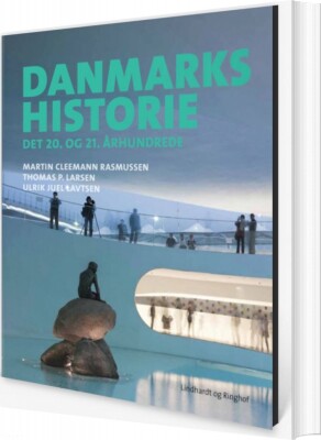 Danmarkshistorie, Det 20. Og 21. Århundrede - Martin Cleemann Rasmussen - Bog