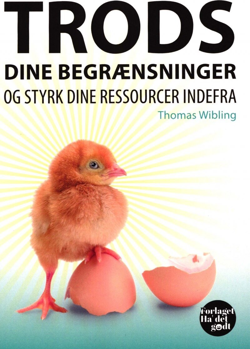 Trods Dine Begrænsninger Og Styrk Dine Ressourcer Indefra - Thomas Wibling - Bog