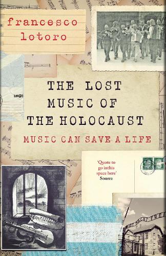 Lost Music of the Holocaust: Bringing the music of the camps to the ears of the world at last (Hardback)
