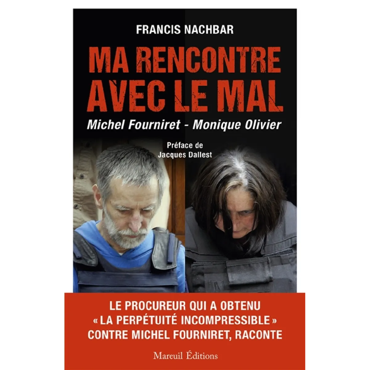 Ma rencontre avec le mal : Michel Fourniret, Monique Olivier · Occasion
