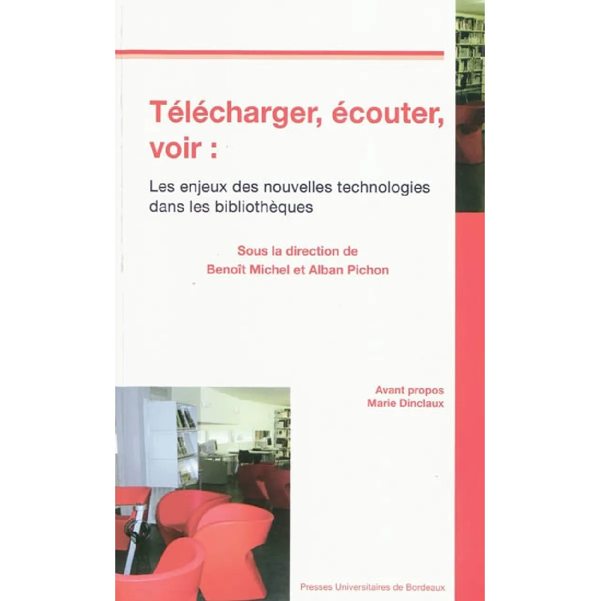 Télécharger, écouter, voir : les enjeux des nouvelles technologies dans les bibliothèques : actes du colloque du 5 avril 2007 · Occasion