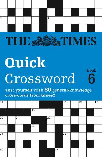 The Times Quick Crossword Book 6: 80 World-Famous Crossword Puzzles from the Times2 - The Times Crosswords (Paperback)