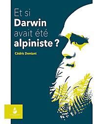 ET SI DARWIN AVAIT ETE ALPINISTE