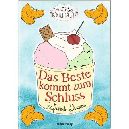 Hölker Der kleine Küchenfreund Das Beste kommt zum Schluss