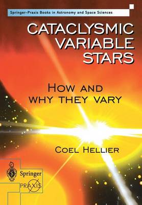 Cataclysmic Variable Stars - How and Why they Vary - Springer Praxis Books (Paperback)
