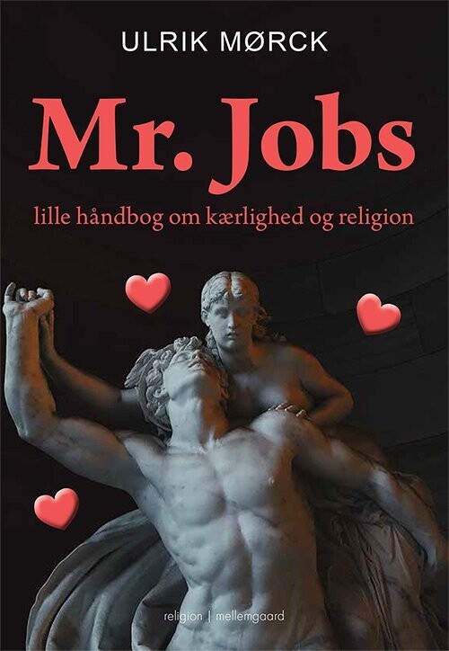 Mr. Jobs Lille Håndbog Om Kærlighed Og Religion - Ulrik Mørck - Bog