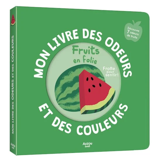 Mon livre des odeurs et des couleurs   Fruits en folie        de               AUZOU