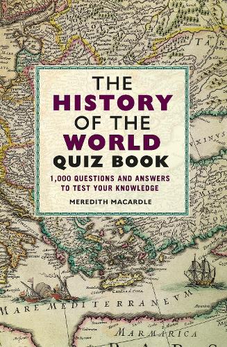 The History of the World Quiz Book: 1,000 Questions and Answers to Test Your Knowledge (Paperback)