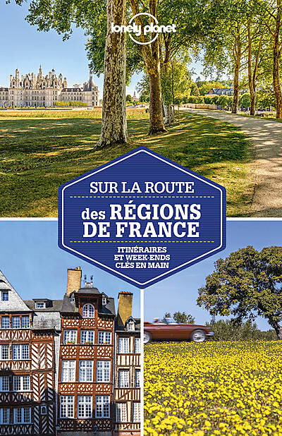 LONELY PLANET - SUR LA ROUTE DES REGIONS DE FRANCE