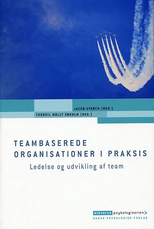 Teambaserede Organisationer I Praksis - Jacob Storch - Bog