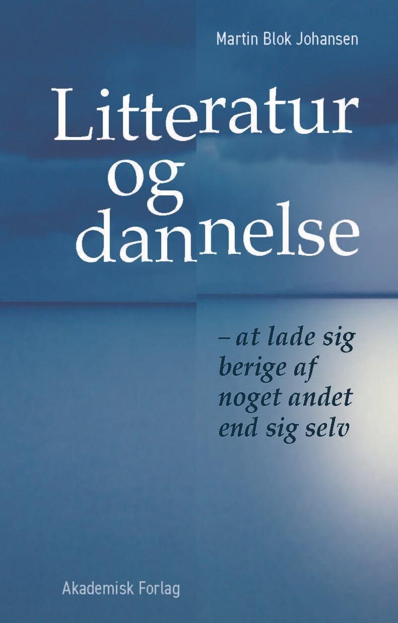 Litteratur Og Dannelse - Martin Blok Johansen - Bog