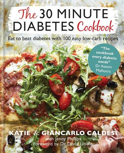 The 30 Minute Diabetes Cookbook: Eat to Beat Diabetes with 100 Easy Low-carb Recipes THE SUNDAY TIMES BESTSELLER - Diabetes Series (Hardback)