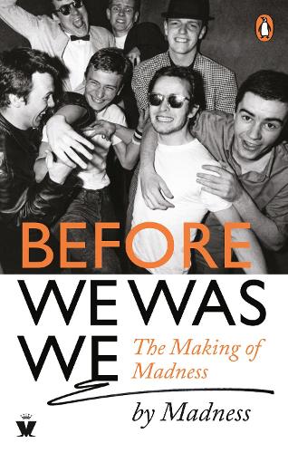 Before We Was We: The Making of Madness by Madness (Paperback)
