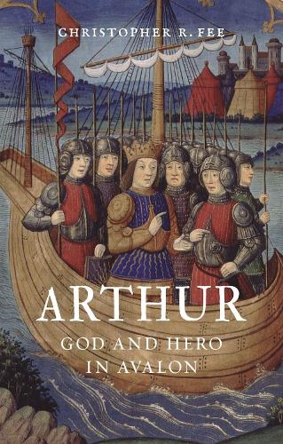 Arthur: God and Hero in Avalon (Hardback)