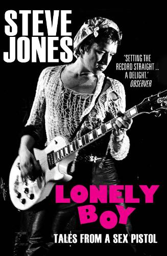 Lonely Boy: Tales from a Sex Pistol (Paperback)