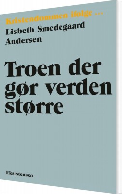Troen Der Gør Verden Større - Lisbeth Smedegaard Andersen - Bog