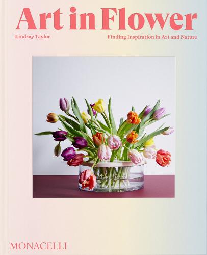 Art in Flower: Finding Inspiration in Art and Nature (Hardback)