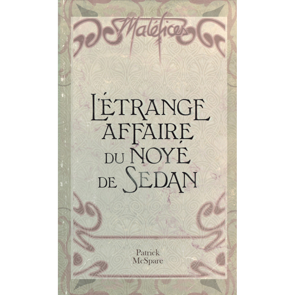 Maléfices - L'Etrange affaire du Noyé de Sedan