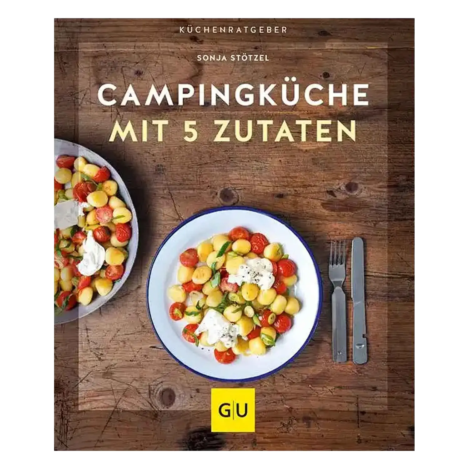 Campingküche mit 5 Zutaten / Sonja Stötzel