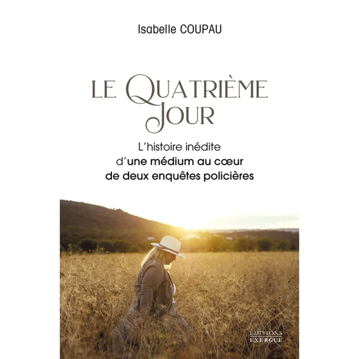 Le quatrième jour : l'histoire inédite d'une médium au coeur de deux enquêtes policières · Occasion