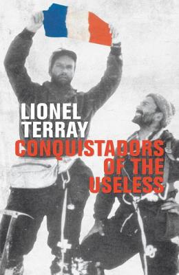 Conquistadors of the Useless: From the Alps to Annapurna (Paperback)