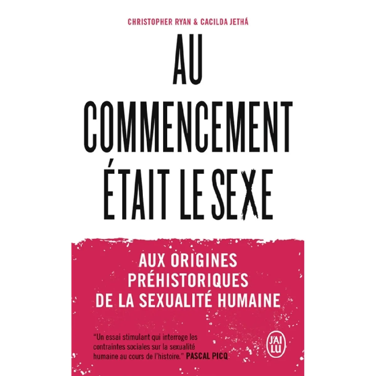 Au commencement était le sexe : aux origines préhistoriques de la sexualité humaine · Occasion