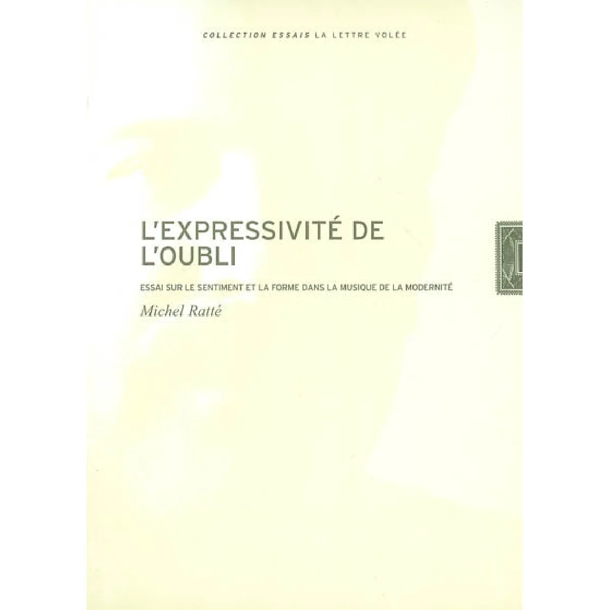 L'expressivité de l'oubli : essai sur le sentiment et la forme dans la musique de la modernité · Occasion