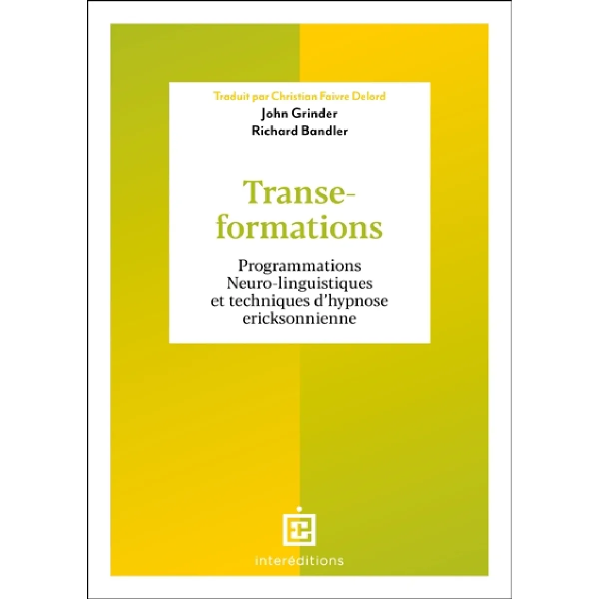 Transe-formations : programmations neuro-linguistiques et techniques d'hypnose ericksonienne