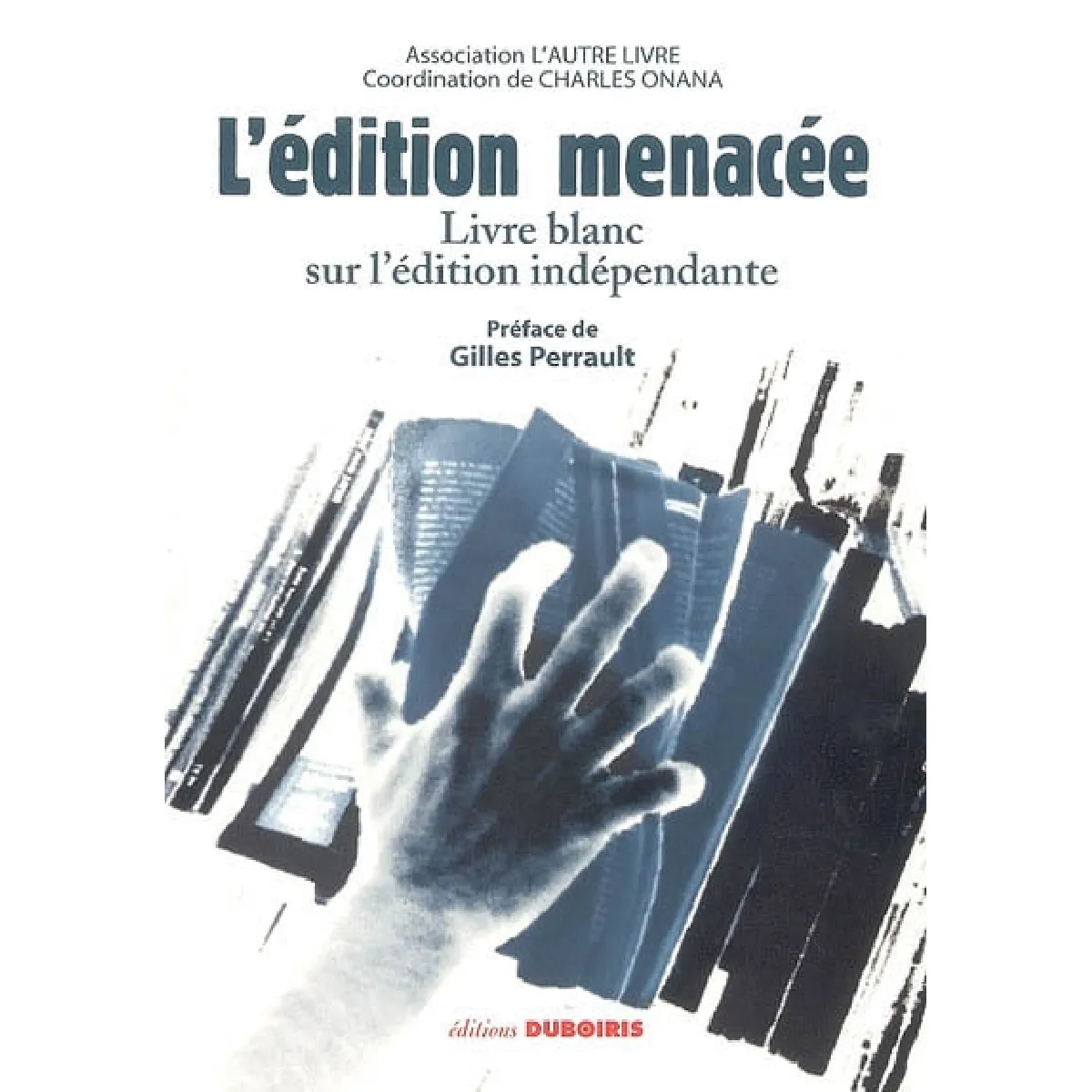 L'édition menacée : livre blanc sur l'édition indépendante · Occasion