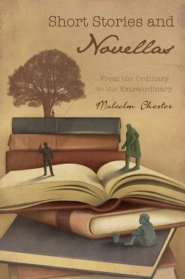 Short Stories and Novellas: From the Ordinary to the Extraordinary (Paperback)