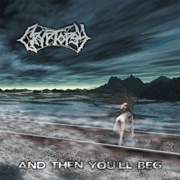 And then you'll beg | Cryptopsy CD