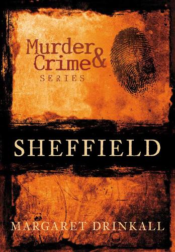 Murder and Crime Sheffield (Paperback)