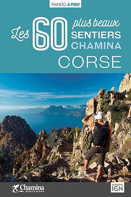 CHAMINA - CORSE LES 60 PLUS BEAUX SENTIERS