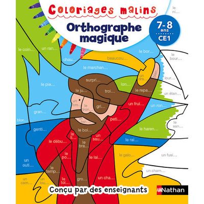 Coloriages malins - Orthographe magique CE1, 7/8 ans