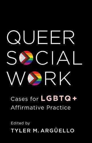 Queer Social Work: Cases for LGBTQ+ Affirmative Practice (Hardback)
