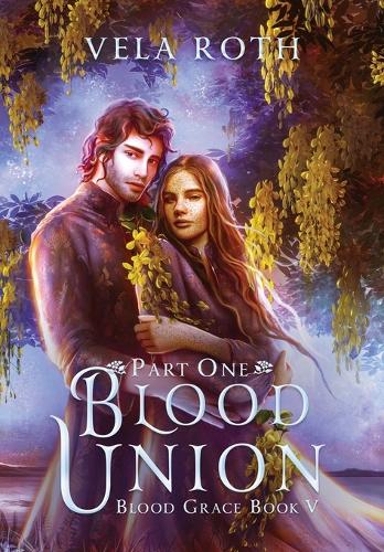 Blood Union Part One: A Fantasy Romance - Blood Grace 5 (Hardback)