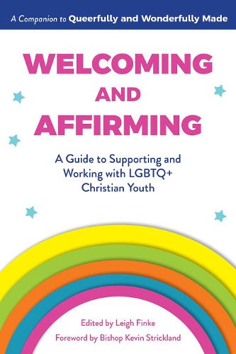 Welcoming and Affirming: A Guide to Supporting and Working with Lgbtq+ Christian Youth - Queerfully and Wonderfully Made Guides (Paperback)