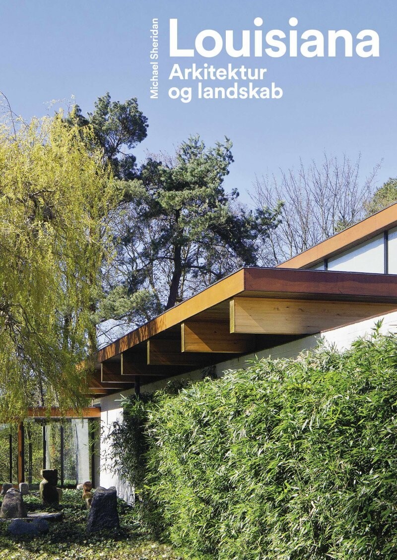 Louisiana - Arkitektur Og Landskab - Michael Sheridan - Bog